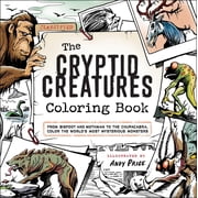 The Cryptid Creatures Coloring Book From Bigfoot and Mothman to the Chupacabra, Color the Worlds Most Mysterious Monsters, 64 pages Paperback
