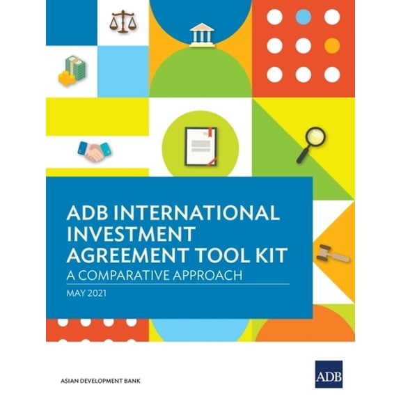Adb International Investment Agreement Tool Kit: A Comparative Analysis, (Paperback)