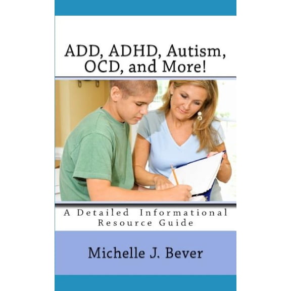 ADD,ADHD, Autism, OCD, and More!: An Informational Guide Paperback 1094698423 9781094698427 Michelle Bever