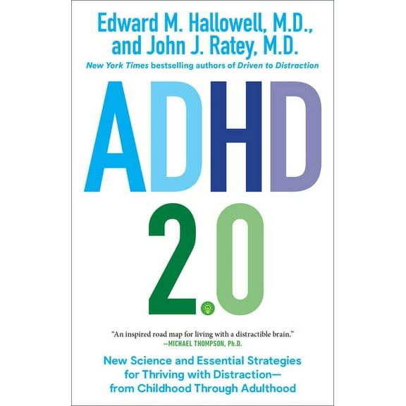 ADHD 2.0: New Science and Essential Strategies for Thriving with Distraction--From Childhood Through Adulthood, (Paperback)