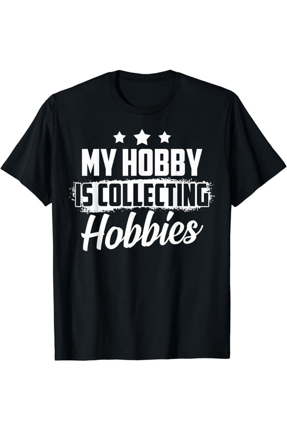 ADHD Adults Hobby Lovers ADHD My Hobby Is Collecting Hobbies T-Shirt