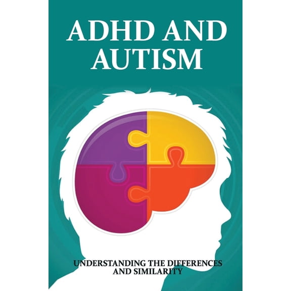 ADHD And Autism: Understanding The Differences And Similarity: Management Of Adhd (Paperback)