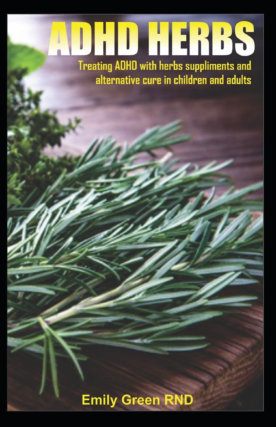ADHD Herbs Treating ADHD with herbs suppliments and alternative cure