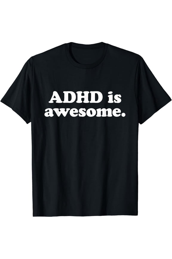 ADHD Is Awesome T-Shirt