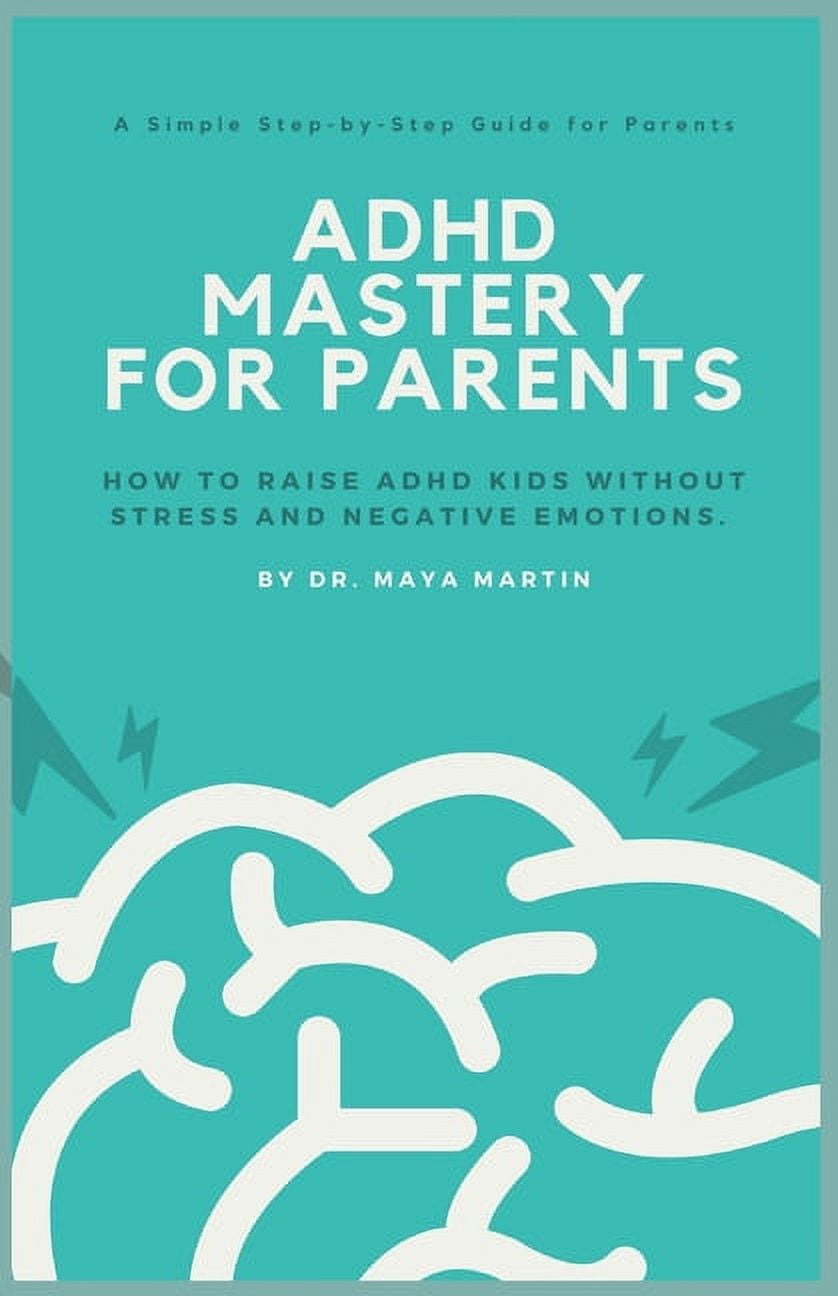 ADHD Mastery for Parents: How to Raise ADHD Kids without Stress and ...