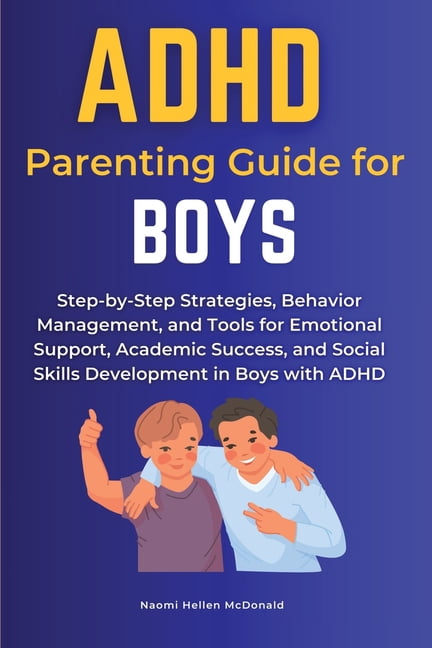 ADHD Parenting Guide for Boys: Step-by-Step Strategies, Behavior ...