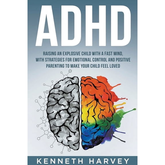 ADHD Raising an Explosive Child with a Fast Mind: With Strategies for Emotional Control and Positive Parenting to Make y, (Paperback)