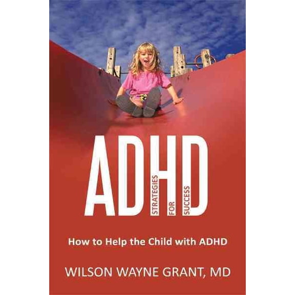 ADHD - Strategies for Success: How to Help the Child With ADHD