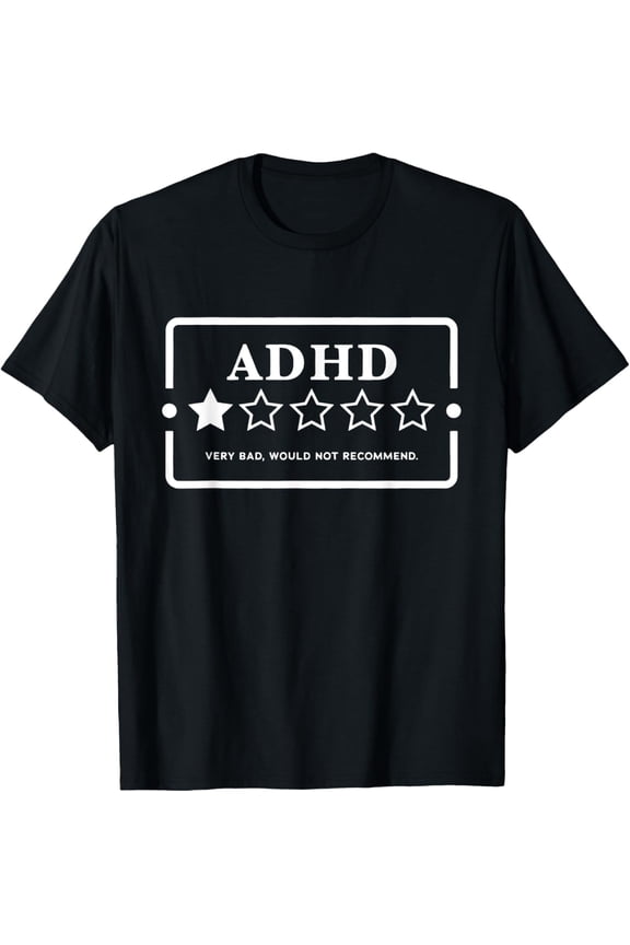 ADHD Very Bad Would Not Recommend ADHD Awareness Adulting T-Shirt