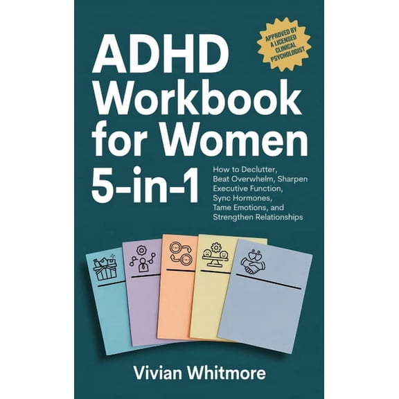 ADHD Workbook for Women 5-in-1: How to Declutter, Beat Overwhelm, Sharpen Executive Function, Sync Hormones, Tame Emotio, (Hardcover)