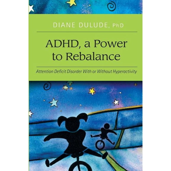ADHD, a Power to Rebalance: Attention Deficit Disorder with/without hyperactivity (Paperback)