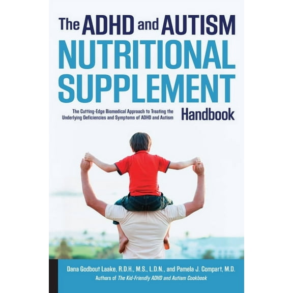 ADHD and Autism Nutritional Supplement Handbook: The Cutting-Edge Biomedical Approach to Treating the Underlying Deficie, (Paperback)
