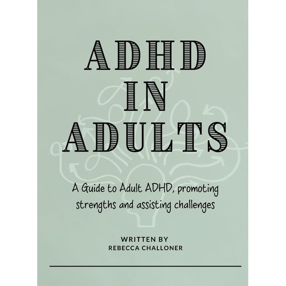 ADHD in Adults: A Practical Guide to Understanding Adult ADHD, Improving Focus, Managing Overwhelm, and Building Lasting, (Hardcover)
