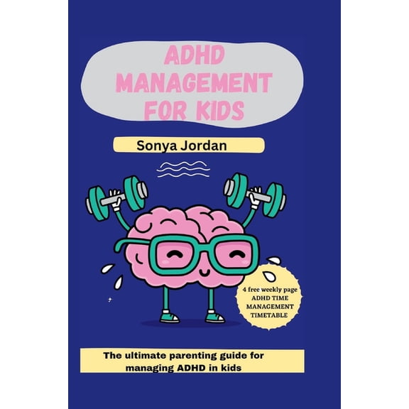 ADHD management for kids : The ultimate parenting guide for managing ADHD in kids (Paperback)
