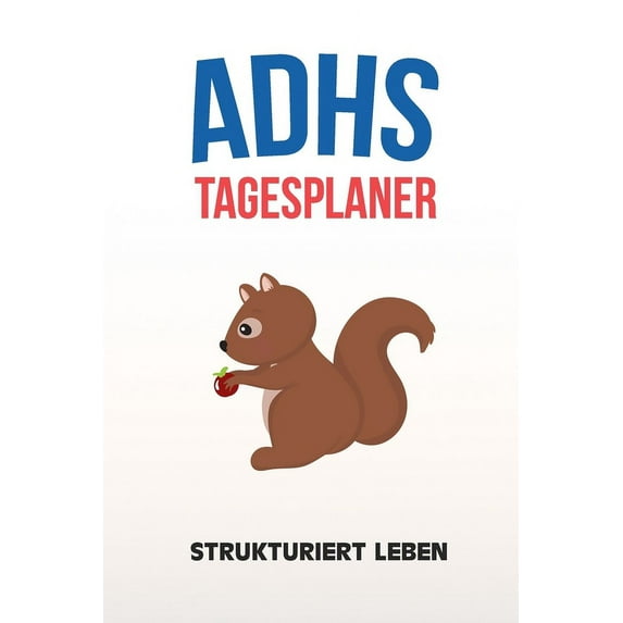 ADHS Tagesplaner - Strukturiert Leben: Schreibe dir alles auf damit nichts mehr vergisst, einfacher Leben mit ADS / ADHS (Paperback)