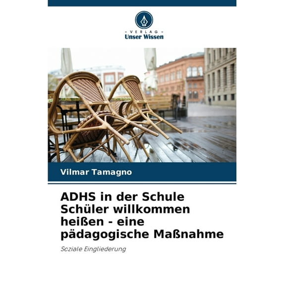 ADHS in der Schule Schüler willkommen heiÃen - eine pädagogische MaÃnahme, (Paperback)