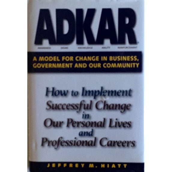 Pre-Owned Adkar: A Model for Change in Business, Government, and Our Community (Hardcover) 1930885512 9781930885516