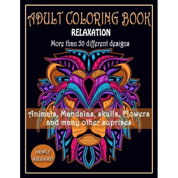 ADULT COLORING BOOK, Relaxation, More than 50 DIFFERENT DESIGNS, Animals, Mandalas, skulls, Flowers and many other supri, (Paperback)