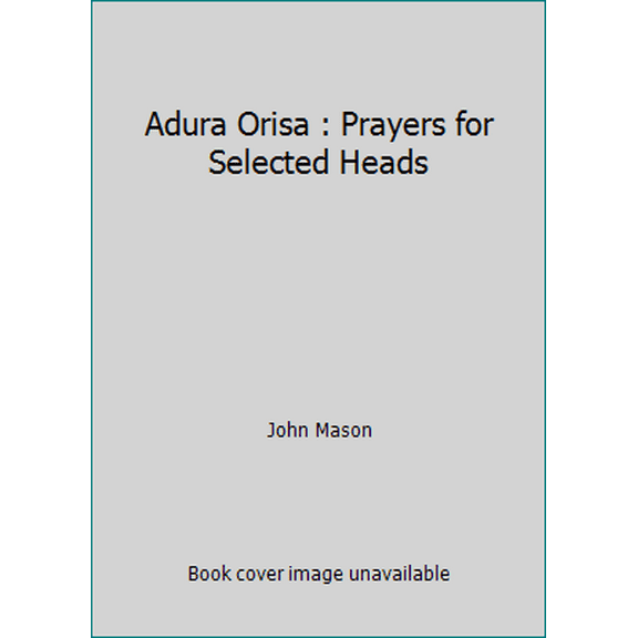 Pre-Owned Adura Orisa : Prayers for Selected Heads (Paperback) 1881244091 9781881244097