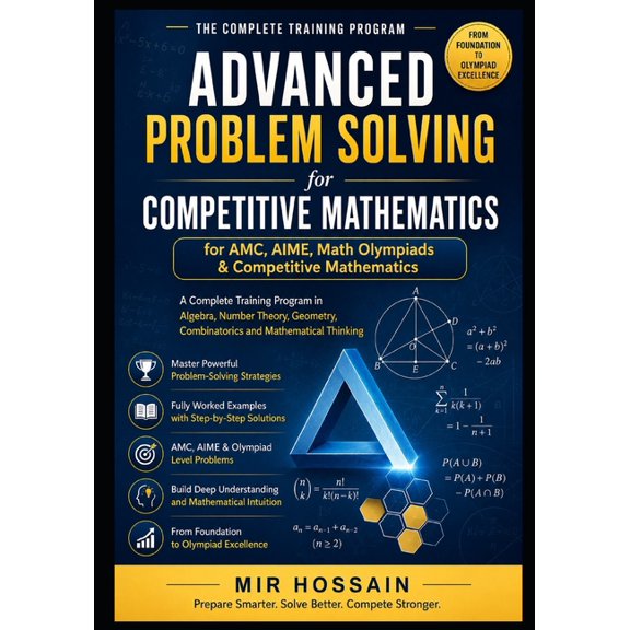 ADVANCED PROBLEM SOLVING for AMC, AIME, Math Olympiads & Competitive Mathematics: A Complete Training Program in Algebra, (Paperback)