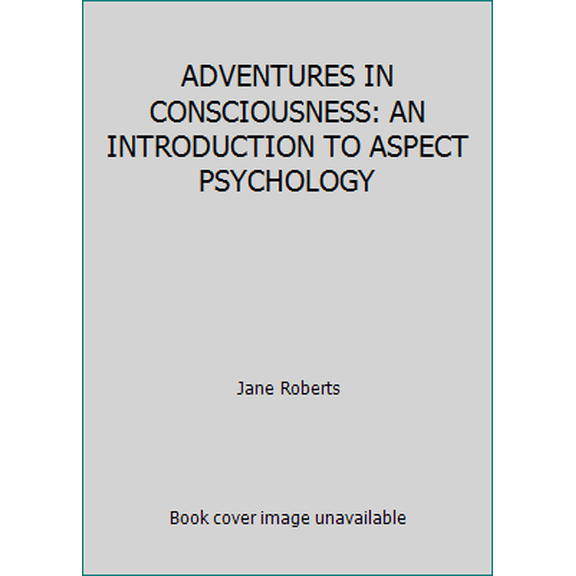Pre-Owned ADVENTURES IN CONSCIOUSNESS: AN INTRODUCTION TO ASPECT PSYCHOLOGY (Unknown) 055311039X 9780553110395