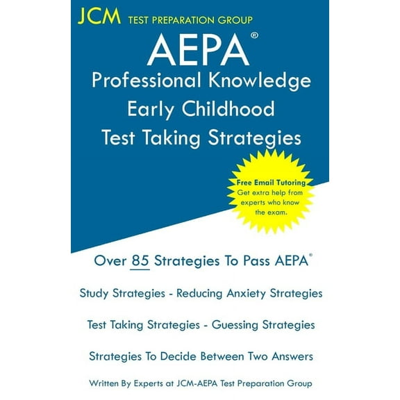 AEPA Professional Knowledge Early Childhood - Test Taking Strategies: AEPA AZ Exam - Free Online Tutoring - New 2020 Edition - The latest strategies to pass your exam. (Paperback)