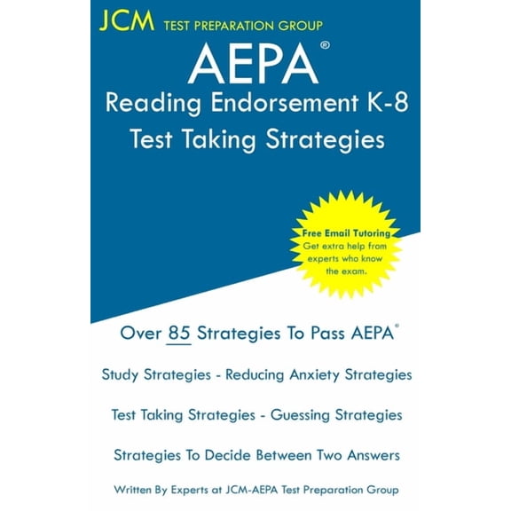 AEPA Reading Endorsement K-8 - Test Taking Strategies: AEPA AZ046 Exam - Free Online Tutoring - New 2020 Edition - The l, (Paperback)