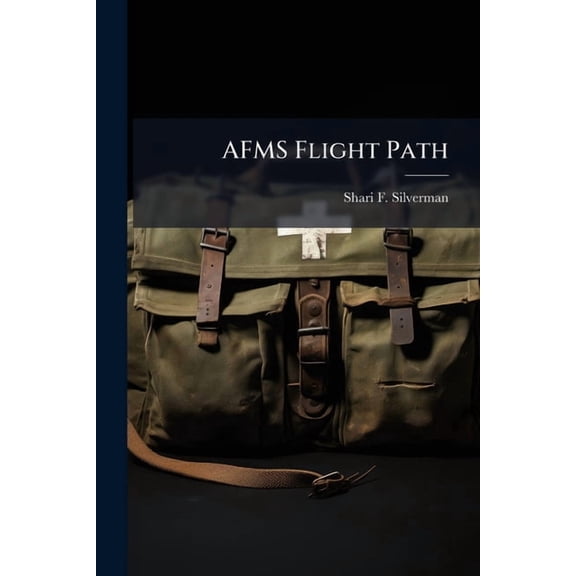 AFMS Flight Path: Building Future Leaders, (Paperback)