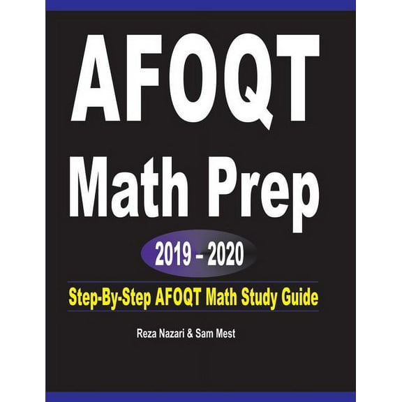 AFOQT Math Prep 2019 - 2020: Step-By-Step AFOQT Math Study Guide, (Paperback)