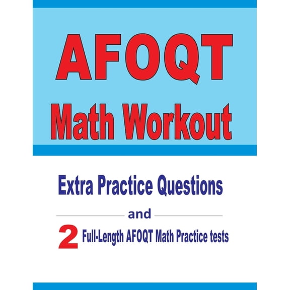 AFOQT Math Workout : Extra Practice Questions and Two Full-Length Practice AFOQT Math Tests (Paperback)