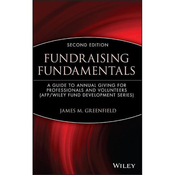 AFP/Wiley Fund Development Fundraising Fundamentals: A Guide to Annual Giving for Professionals and Volunteers, Book 26, (Hardcover)