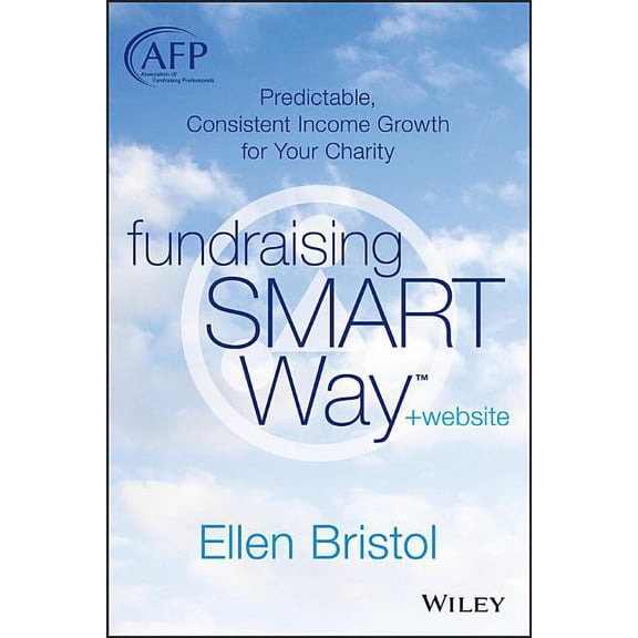 AFP/Wiley Fund Development Fundraising the Smart Way, + Website: Predictable, Consistent Income Growth for Your Charity, (Hardcover)