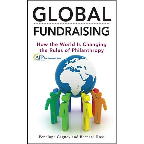 AFP/Wiley Fund Development Global Fundraising: How the World Is Changing the Rules of Philanthropy, Book 205, (Hardcover)
