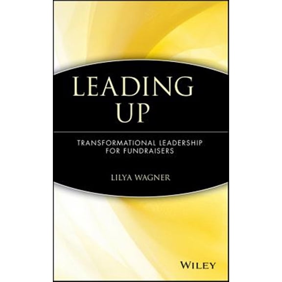 Pre-Owned AFP/Wiley Fund Development Leading Up: Transformational Leadership for Fundraisers, Book 167, (Hardcover)