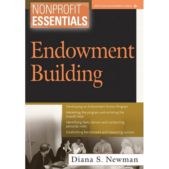 AFP/Wiley Fund Development Nonprofit Essentials: Endowment Building, Book 66, (Paperback)