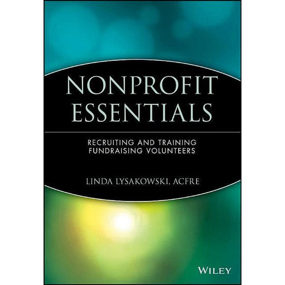 AFP/Wiley Fund Development Nonprofit Essentials: Recruiting and Training Fundraising Volunteers, Book 165, (Paperback)