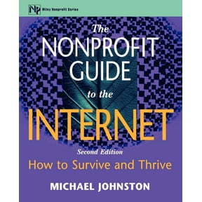 AFP/Wiley Fund Development The Nonprofit Guide to the Internet: How to Survive and Thrive, Book 55, (Paperback)