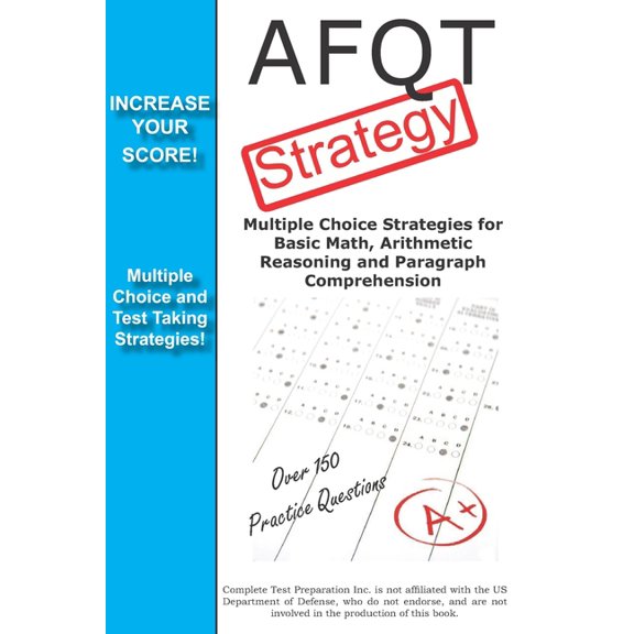 AFQT Strategy: Multiple Choice Strategies for Basic Math, Arithmetic Reasoning and Paragraph Comprehension, (Paperback)