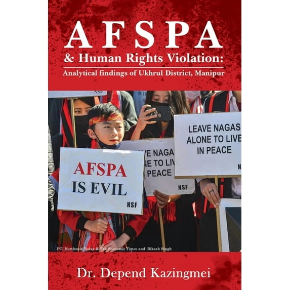 AFSPA & Human Rights Violation: Analytical findings of Ukhrul District, Manipur. (Paperback)