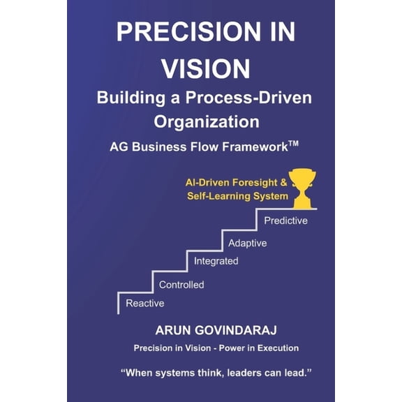 AG Business Flow Framework Precision in Vision: Building a Process-Driven Organization, Book 1, (Paperback)