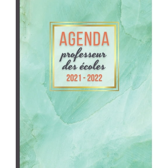 AGENDA Professeur des coles 2021 - 2022: Carnet de Bord Enseignant - Agenda semainier souple - Planner pour organiser son travail tout au long de l'anne scolaire - Priode du 30 Aot 2021 au 10 Juil