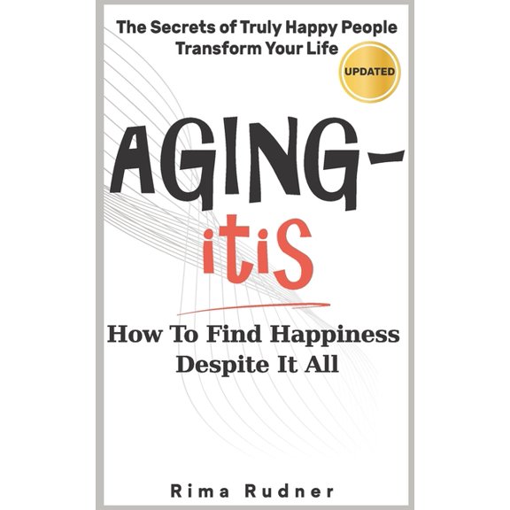 AGING-itis: How to Find Happiness Despite It All, (Paperback)
