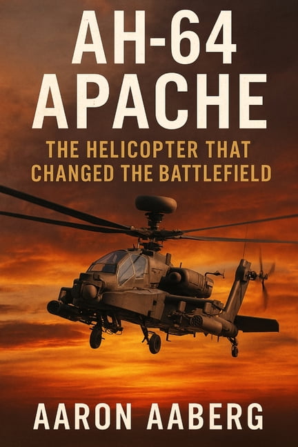 AH-64 Apache: The Helicopter That Changed the Battlefield, (Paperback)