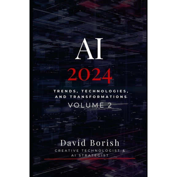 AI 2024: Trends, Technologies, and Trans AI 2024: Trends, Technologies, and Transformations, Book 2, (Paperback)