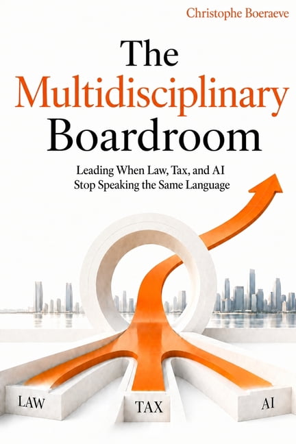 AI 4 Management The Multidisciplinary Boardroom: Leading When Law, Tax, and AI Stop Speaking the Same Language, (Paperback)