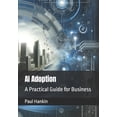 thumbnail image 1 of AI Adoption: A Practical Guide for Business, (Paperback), 1 of 1