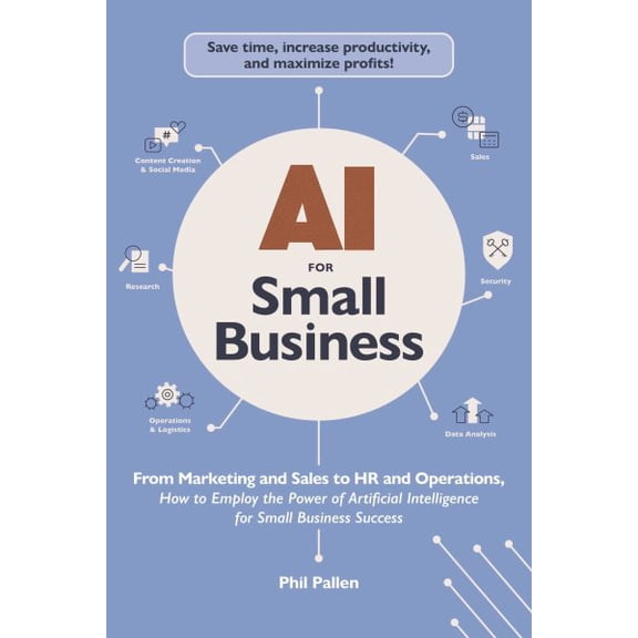 Pre-Owned AI Advantage AI for Small Business: From Marketing and Sales to HR and Operations, How to Employ the Power of Artificial Intelligence, (Paperback)