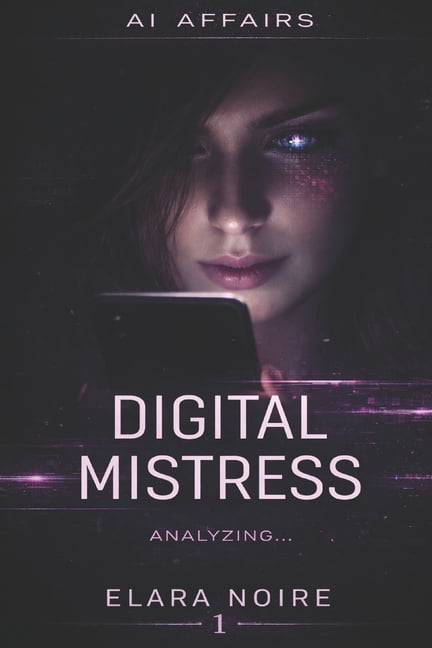 AI Affairs The Digital Mistress: AI Affairs, Book 1 - A Psychological Thriller of AI, Emotional Cheating, and Obsession, Book 1, (Paperback)