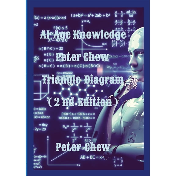 AI Age Knowledge. Peter Chew Triangle Diagram (2nd Edition): Peter Chew, (Paperback)