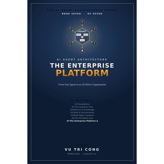 The AI Agent Architecture AI Agent Architecture: The Enterprise Platform: From One Agent to an AI-Native Organization - Shared Services, Layers, M, Book 7, (Paperback)
